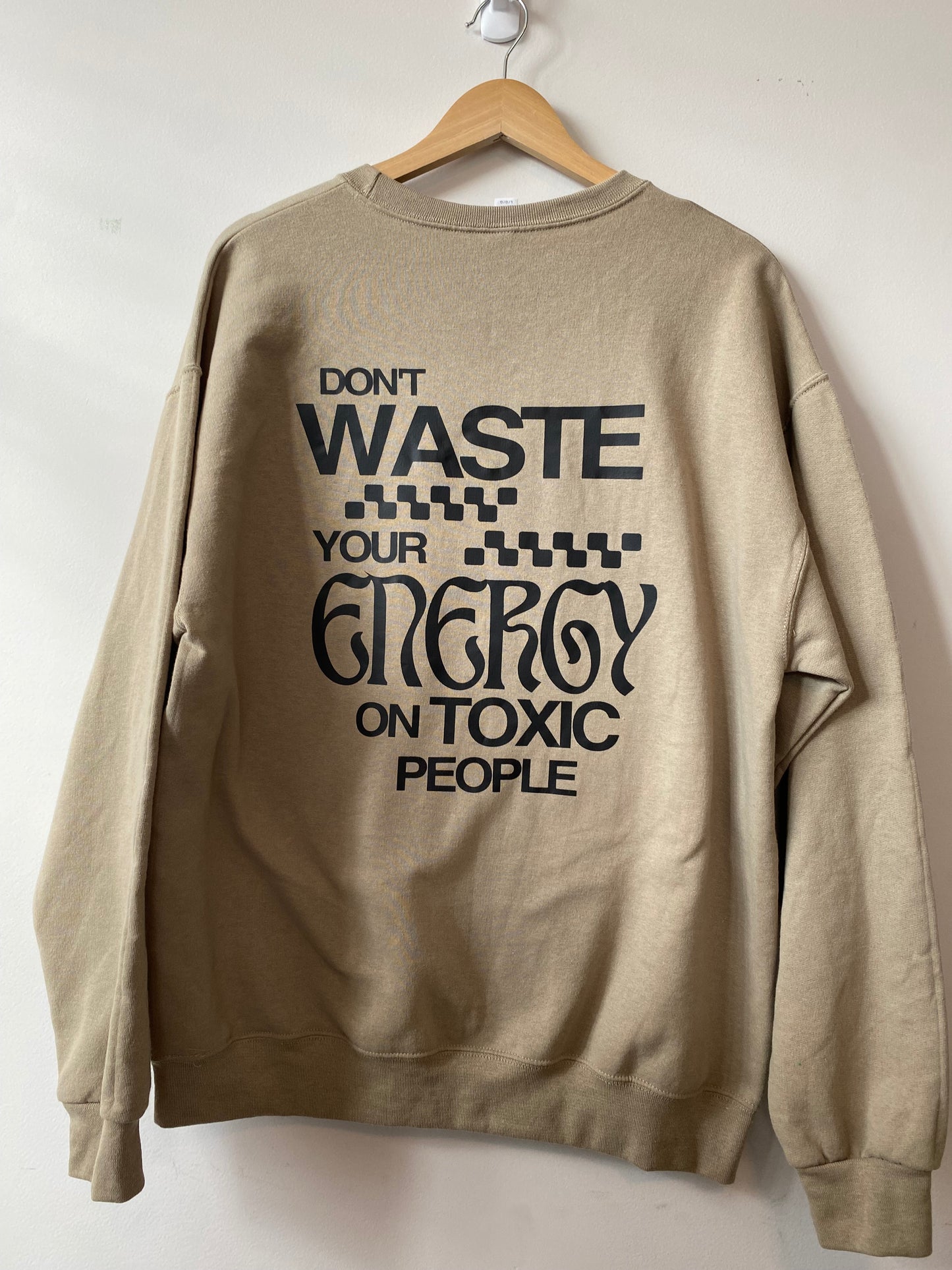 Don’t Waste Your Energy on Toxic People Crewneck